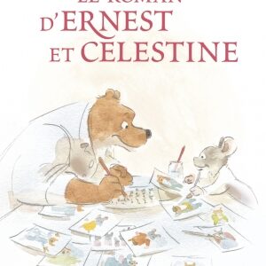 Un roman Ernest et Célestine avec les dessins originaux de Benjamin Renner,