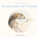 La naissance de Célestine - Nouvelle édition